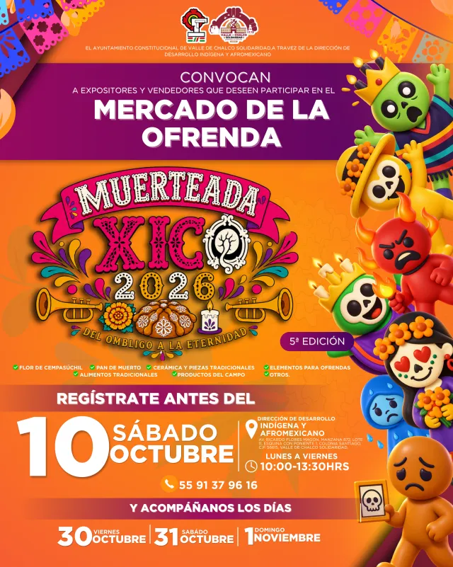 Convocatoria oficial: el Ayuntamiento de Valle de Chalco Solidaridad, a través de la Dirección de Desarrollo Indígena y Afromexicano, convoca a expositores y vendedores que deseen participar en el Mercado de la Ofrenda: flor de cempasúchil, pan de muerto, cerámica y piezas tradicionales, elementos para ofrendas, alimentos tradicionales, productos del campo y otros. Regístrate antes del sábado 10 de octubre; de lunes a viernes de 10:00 a 13:30. Tel. 55 91 37 96 16.