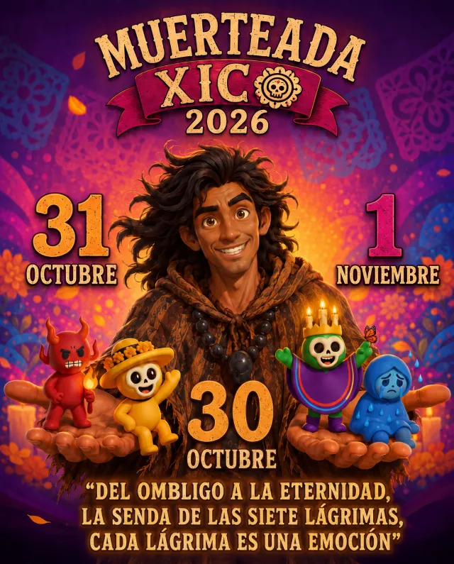 Flyer de Muerteada Xico 2026: Tonal con los personajes de las emociones; 30 y 31 de octubre y 1 de noviembre. Del ombligo a la eternidad, la senda de las siete lágrimas, cada lágrima es una emoción.